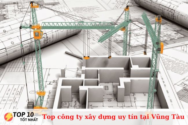 Top 8 công ty xây dựng tại Bà Rịa Vũng Tàu uy tín và chất lượng