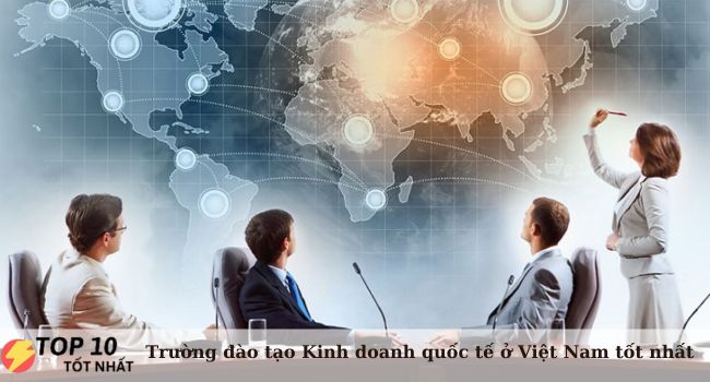 Top 11 trường đào tạo ngành kinh doanh quốc tế tốt nhất Việt Nam