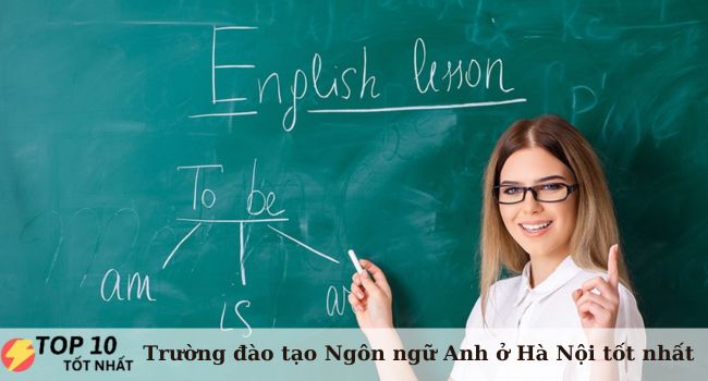 Top 11 trường đào tạo ngành Ngôn ngữ Anh ở Hà Nội tốt nhất