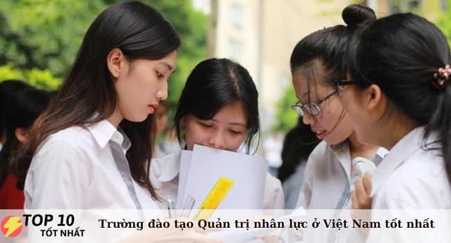 Top 10 trường đào tạo ngành Quản trị nhân lực tại Việt Nam tốt nhất