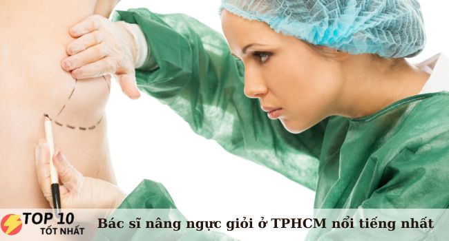Top 13 bác sĩ nâng ngực giỏi ở TPHCM nổi tiếng nhất
