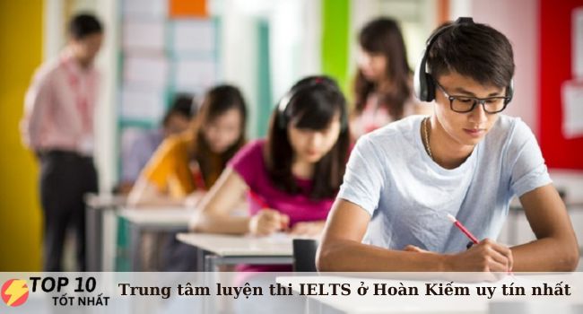 Top 11 trung tâm luyện thi IELTS ở Quận Hoàn Kiếm uy tín, tốt nhất